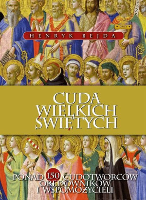 Cuda Wielkich Świętych Henryk Bejda