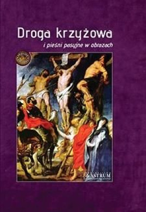 Droga krzyżowa i pieśni pasyjne w obrazach praca zbiorowa
