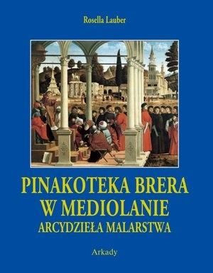 Arcydzieła malarstwa.Pinakoteka Brera w Mediolanie Rosella Lauber