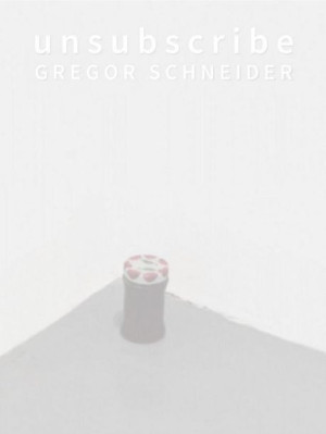 Unsubscribe. Gregor Schneider Gregor Schneider