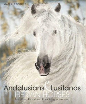 Andalusians & Lusitanos Gabriele Boiselle