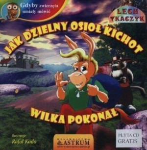 Jak dzielny osioł Kichot wilka pokonał +CD Lech Tkaczyk