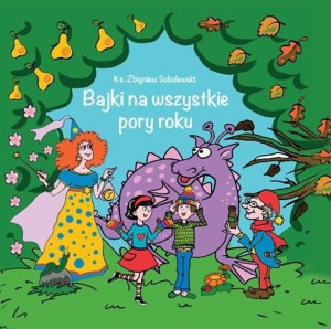 Bajki na wszystkie pory roku Zbigniew Sobolewski