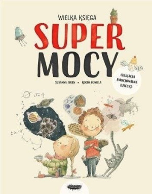 Wielka księga supermocy Susanna Isern, Rocio Bonilla