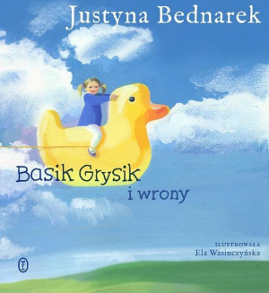 Basik Grysik i wrony Justyna Bednarek, Elżbieta Wasiuczyńska