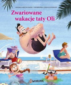 Tata Oli. Zwariowane wakacje taty Oli Thomas Brunstrom