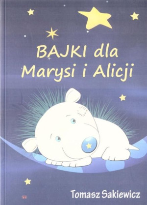 Bajki dla Marysi i Alicji Tomasz Sakiewicz