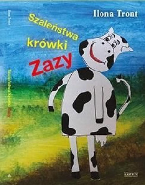 Szaleństwa krówki Zazy Ilona Tront