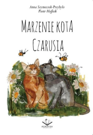 Marzenie Kota Czarusia Anna Szymeczek-Przybyło, Piotr Haftek