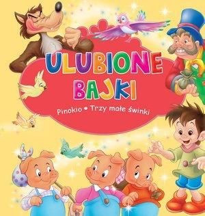 Ulubione bajki. Pinokio i Trzy małe świnki praca zbiorowa