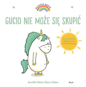 Uczucia Gucia. Gucio nie może się skupić Aurelie Chien Chow Chine