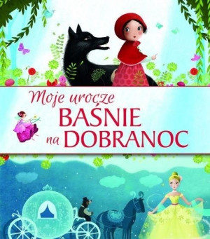 Moje urocze baśnie na dobranoc praca zbiorowa