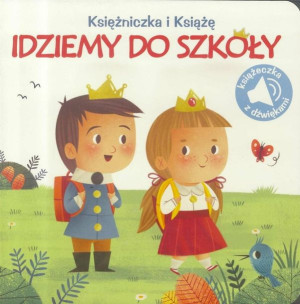 Księżniczka i książe. Idziemy do szkoły praca zbiorowa