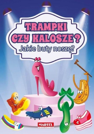 Trampki czy kalosze? Jakie buty noszę? praca zbiorowa