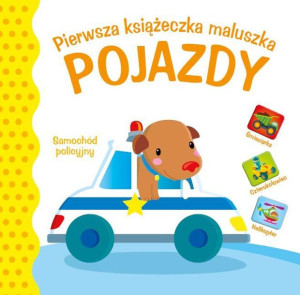 Pierwsza księżeczka maluszka. Pojazdy praca zbiorowa