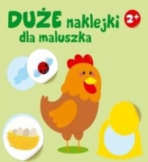 Duże naklejki dla maluszka. Kurka 2+ praca zbiorowa