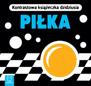 Kontrastowa książeczka dzidziusia. Piłka praca zbiorowa