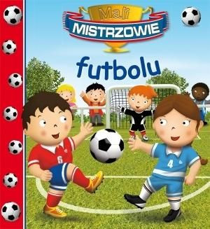 Mali Mistrzowie futbolu praca zbiorowa