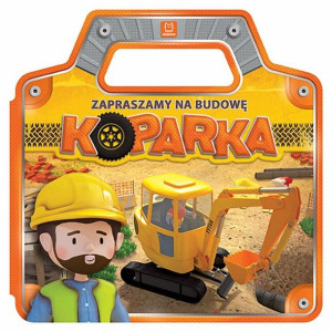 Zapraszamy na budowę. Koparka praca zbiorowa
