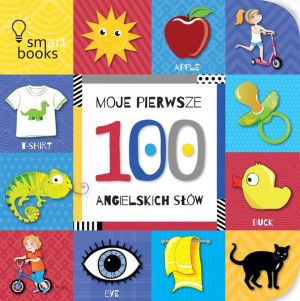 Moje pierwsze. 100 Angielskich Słów praca zbiorowa