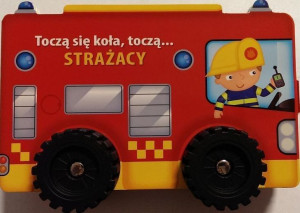 Toczą się koła, toczą...- Strażacy w.2019 praca zbiorowa