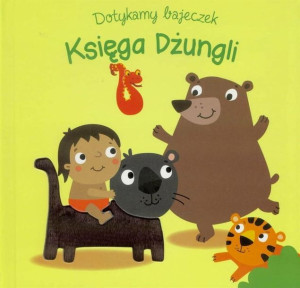 Dotykamy bajeczek. Księga dżungli w.2019 praca zbiorowa
