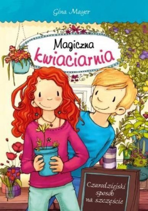Magiczna kwiaciarnia. Czarodziejski sposób... Gina Mayer