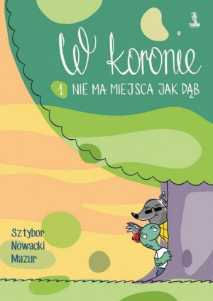 W koronie 1. Nie ma miejsca jak dąb Bartosz Sztybor, Piotr Nowacki