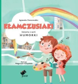 Humorki. Kłamczusiaki Agnieszka Zimnowodzka, Małgorzata Kwapińska (ilus