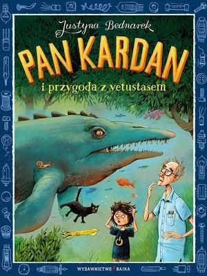 Pan Kardan i przygoda z vetustasem Justyna Bednarek, Adam Pękalski ilustr.
