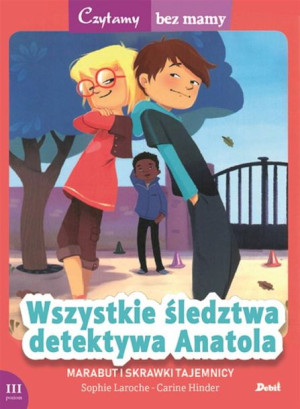 Czytamy bez mamy. Wszystkie śledztwa det. Anatola Sophie Laroche