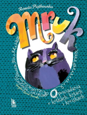 Mruk, opowiadania o kotkach, kotach i kociskach Piątkowska, Kozieł-Nowak