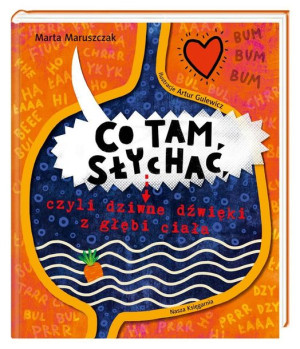 Co tam słychać, czyli dziwne dźwięki z głębi ciała Marta Matuszczak