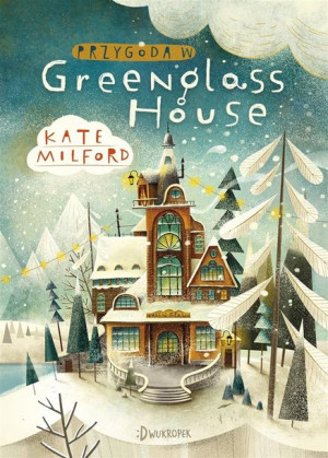 Przygoda w Greenglass House Kate Milford, Anna Wicha