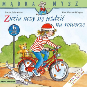 Mądra Mysz. Zuzia uczy się jeździć na rowerze Schneider, Wenzel-Burger