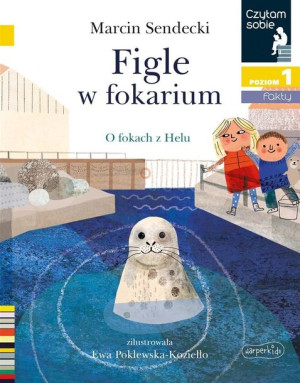 Czytam sobie. Figle w fokarium. Poziom 1 Marcin Sendecki