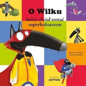 O Wilku, który chciał zostać superbohaterem Lallemand, Thuillier