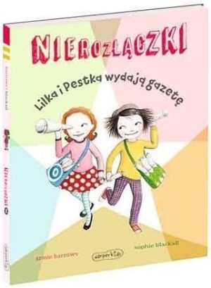 Nierozłączki. Lilka i Pestka wydają gazetę Annie Barrows