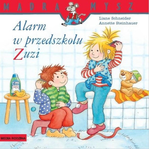 Mądra Mysz - Alarm w przedszkolu Zuzi w.2018 Schneider, Steinhauer