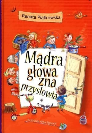 Mądra głowa zna przysłowia Renata Piątkowska