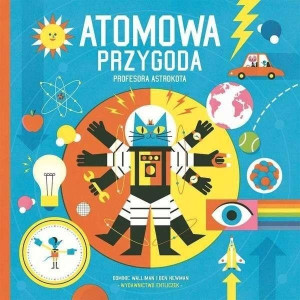 Atomowa przygoda profesora Astrokota w.2 Dominic Walliman