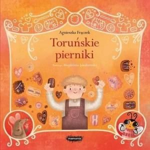 Legendy polskie. Toruńskie pierniki Agnieszka Frączek