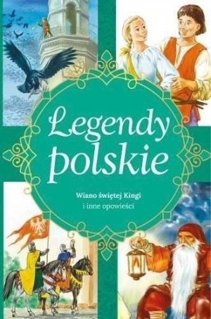 Legendy polskie. Wiano świętej Kingi i inne Ewa Stadtmller