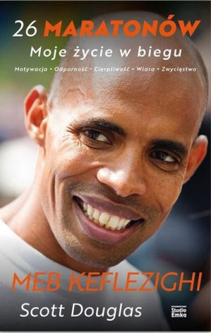 26 maratonów. Moje życie w biegu Keflezighi Meb , Douglas Scott