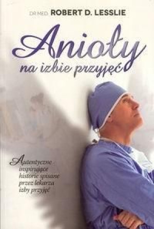 Anioły na izbie przyjęć Lesslie Robert