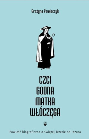 Czcigodna Matka Włóczęga Grażyna Pawlaczyk