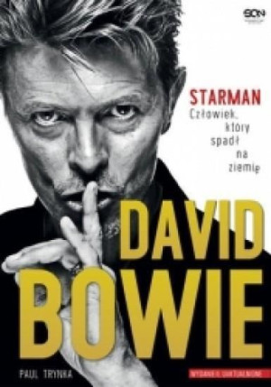 David Bowie. STARMAN Paul Trynka, Agnieszka Wojtowicz-Jach, Jakub Mich
