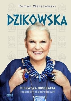 Dzikowska. Pierwsza biografia... (z autografem) Roman Warszewski