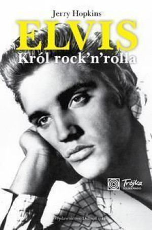 Elvis. Król rock and rolla Jerry Hopkins