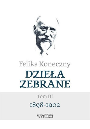 Feliks Koneczny. Dzieła zebrane T.3 Feliks Koneczny